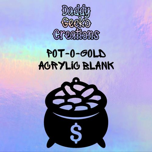 Pot-O-Gold Acrylic Blank