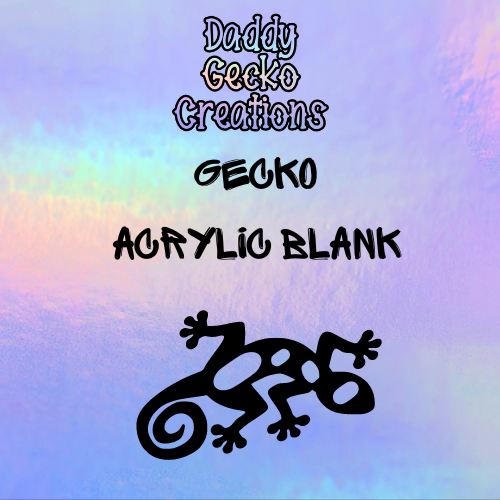 Gecko Acrylic Blank