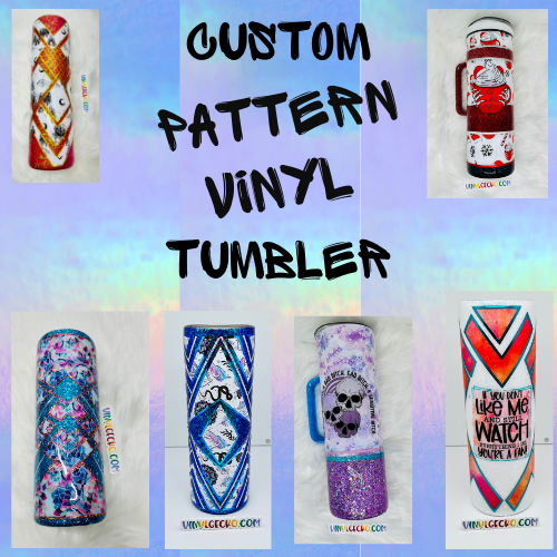 Custom Pattern Vinyl Tumbler