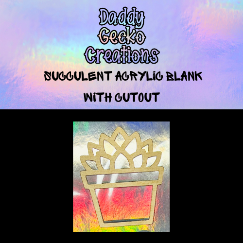 Succulent Acrylic Blank With Cutouts