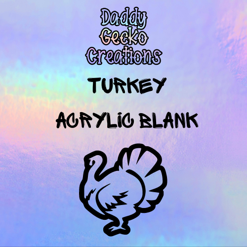 Turkey Acrylic Blank